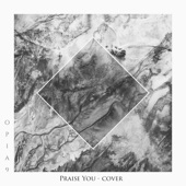 Praise You (Opia9 Version) artwork