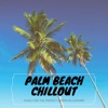 Palm Beach Chillout ( Music for the Perfect American Summer )