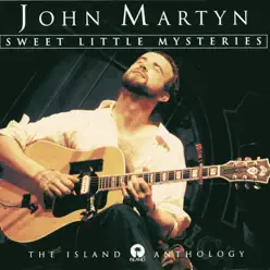 Sweet Little Mysteries - The Island Anthology - John Martyn