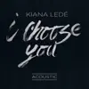 I Choose You (Acoustic) - Single album lyrics, reviews, download