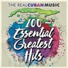 The Real Cuban Music - 100 Essential Greatest Hits (Remasterizado), 2018