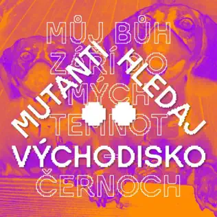 Album herunterladen Mutanti Hledaj Východisko - Můj Bůh Září Do Mých Temnot Černoch