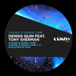 Dennis Quin - Change Is Gonna Come (feat. Tony Sherman) [Edit]