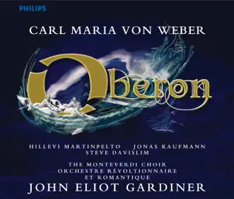 Weber: Oberon by Hillevi Martinpelto, John Eliot Gardiner, Jonas Kaufmann, Monteverdi Choir, Orchestre Révolutionnaire et Romantique & Steve Davislim album reviews, ratings, credits