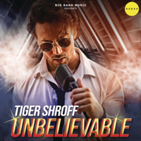 Tiger Shroff - Unbelievable - Single artwork
