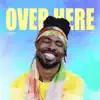 over here - Single album lyrics, reviews, download