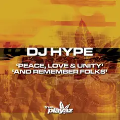 Peace, Love & Unity / and Remember Folks by DJ Hype album reviews, ratings, credits