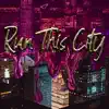 Run This City - Single album lyrics, reviews, download