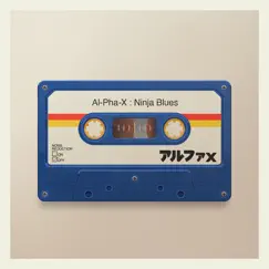 Ninja Blues - Single by Al-pha-X album reviews, ratings, credits