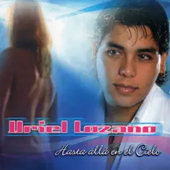 Hasta Allá en el Cielo - Uriel Lozano