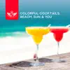 Colorful Cocktails, Beach, Sun & You: Blue Paradise, The Good Life, Elegant Chill House album lyrics, reviews, download