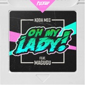 Oh My Lady (feat. Magugu) artwork