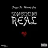 Something Real (feat. Meechy Jay) - Single album lyrics, reviews, download