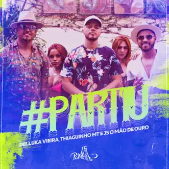 #Partiu by Delluka Vieira, Thiaguinho MT & JS o Mão de Ouro song reviws