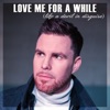 Love Me For a While (like a devil in disguise) - Single