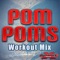 Pom Poms (Dynamix Music Workout Mix) - Groove Academy lyrics