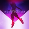 It's Not Over Yet - Single