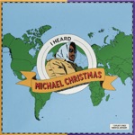 I Heard by Michael Christmas