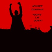 Andrew Deadman - Don't Lay Down