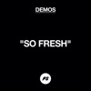 So Fresh (Demo) - Single