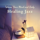 Warm Your Mind and Body - Healing Jazz artwork