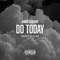 Do Today (feat. Kamus Leonardo) - DJ DCM lyrics