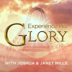 Experience His Glory by Joshua Mills & Janet Mills album reviews, ratings, credits