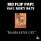 Mama Love Cry (feat. Ricky Bats) - Big Flip Papi lyrics