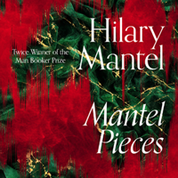 Hilary Mantel - Mantel Pieces artwork