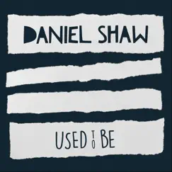 Used to Be - Single by Daniel Shaw album reviews, ratings, credits