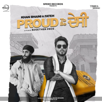 Khan Bhaini - Proud To Be Desi (feat. Fateh) artwork