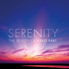 Serenity - The Beauty of Arvo Pärt - Various Artists