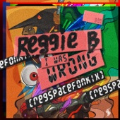 Reggie B - I Was Wrong