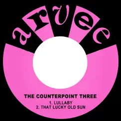 Lullaby / That Lucky Old Sun - Single by The Counterpoint Three album reviews, ratings, credits