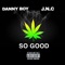 So Good (feat. J.N.C) - Danny Boy lyrics