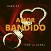Amor Bandido (feat. Camila Zafra) - Single