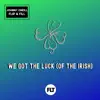 We Got the Luck (Of the Irish) - Single album lyrics, reviews, download