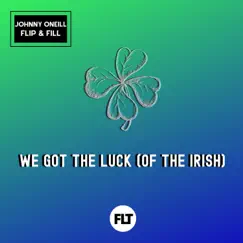 We Got the Luck (Of the Irish) - Single by Johnny O'Neill & Flip & Fill album reviews, ratings, credits