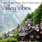 Valley Vibes - Fresh Piano Tunes for a Sunny Day artwork