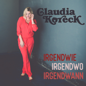 IRGENDWIE, IRGENDWO, IRGENDWANN - Claudia Koreck