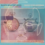 Busty and the Bass - Baggy Eyed Dopeman (feat. George Clinton)