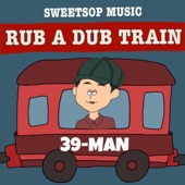 RUB A DUB TRAIN (39-MAN verse) artwork