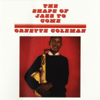 The Shape of Jazz to Come - Ornette Coleman