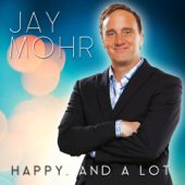 Jay Mohr: Happy. And a Lot. - Jay Mohr