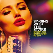 Singing with the Stars: Smooth Jazz, Brazil Lounge, Nu Soul artwork