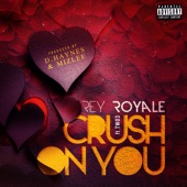 Rey Royale - CRUSH ON YOU