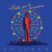 Esteman - Hasta Que Tú Me Quieras