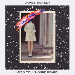 James Hersey - Miss You (HONNE Remix)