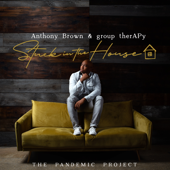 Stuck In the House: The Pandemic Project - Anthony Brown & group therAPy