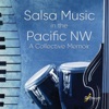 Salsa Music in the Pacific NW: A Collective Memoir, 2021